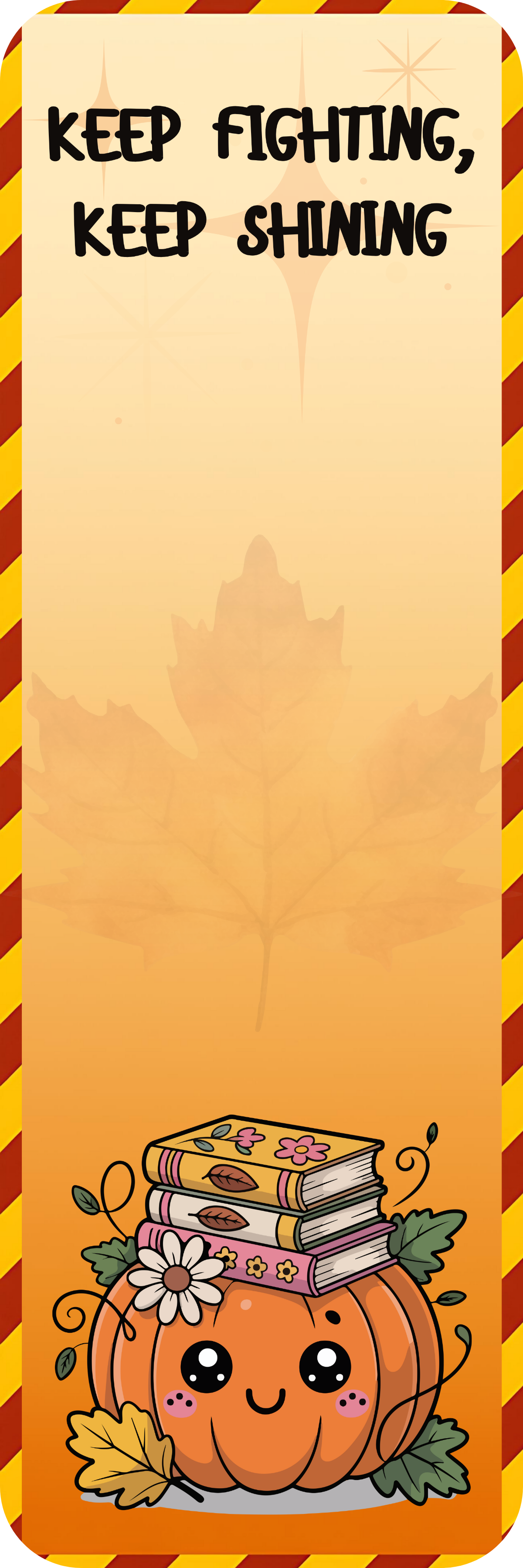 Keep Fighting, Keep Shining – Fall Bookmark